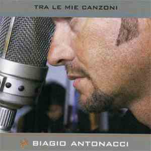 Biagio Antonacci - Tra Le Mie Canzoni