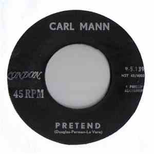 Carl Mann - Pretend / Rockin' Love