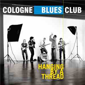 Cologne Blues Club - Hanging By A Thread