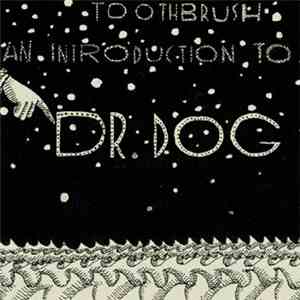 Dr Dog - Toothbrush