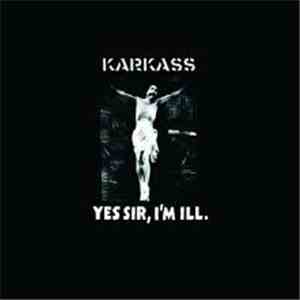 Juicy Karkass - Yes Sir, I'm Ill