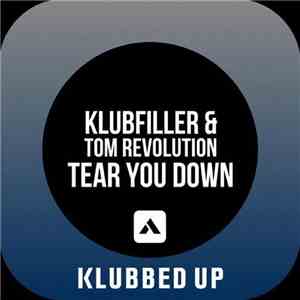 Klubfiller & Tom Revolution - Tear You Down