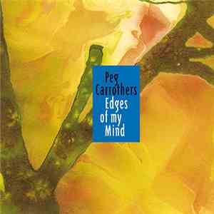 Peg Carrothers - Edges Of My Mind
