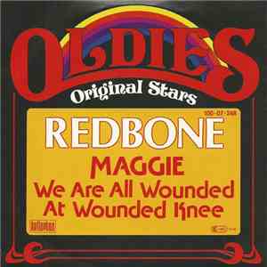 Redbone - Maggie / We Are All Wounded At Wounded Knee