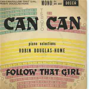 Robin Douglas-Home - Can Can / Follow That Girl