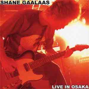 Shane Gaalaas - Live In Osaka