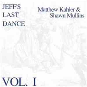 Shawn Mullins & Matthew Kahler - Jeff's Last Dance Vol. 1