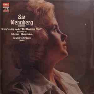 Siv Wennberg, Grieg, Sibelius, Rangström, Geoffrey Parsons  - Grieg's Song Cycle "The Mountain Maid" And Songs By Sibelius • Rangström