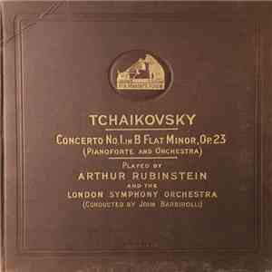 Tchaikovsky Played By Arthur Rubinstein And The London Symphony Orchestra (Conducted By) John Barbirolli - Concerto No.1. In B Flat Minor, Op.23 (Pianoforte And Orchestra)