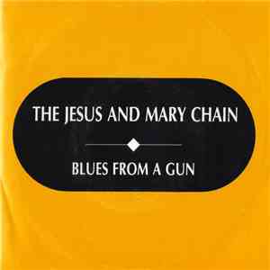 The Jesus And Mary Chain - Blues From A Gun