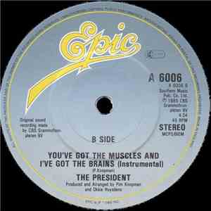 The President - You've Got The Muscles And I've Got The Brains