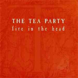 The Tea Party - Fire In The Head
