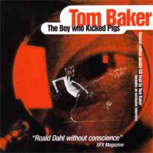 Tom Baker - The Boy Who Kicked Pigs