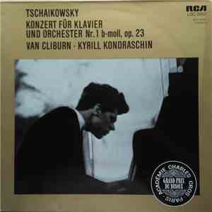 Tschaikowsky – Van Cliburn • Kyrill Kondraschin - Konzert Für Klavier Und Orchester Nr. 1 B-moll, Op. 23