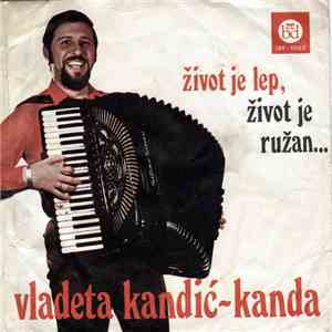 Vladeta Kandić - Kanda - Život Je Lep, Život Je Ružan