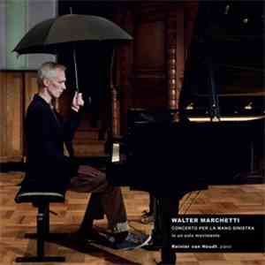 Walter Marchetti - Reinier Van Houdt - Concerto Per La Mano Sinistra In Un Solo Movimento