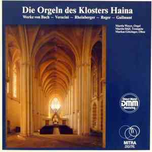 Bach, Veracini, Rheinberger, Reger, Guilmant, Martin Weyer, Martin Stief, Markus Götzinger - Die Orgeln Des Klosters Haina