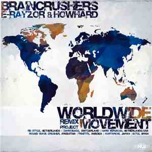 Braincrushers, E-RAYzor & How Hard - Worldwide Movement: Remix Project