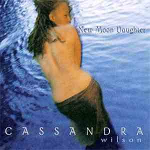 Cassandra Wilson - New Moon Daughter