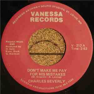 Charles Beverly - Don't Make Me Pay For His Mistakes / Got To Forget About You