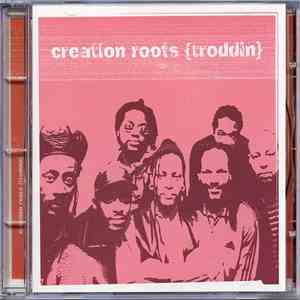 Creation Roots - {Troddin}