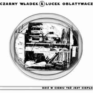 Czarny Władek & Lucek Oblatywacz - Dziś W Cieniu Też Jest Ciepło