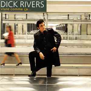 Dick Rivers - Vivre Comme Ça