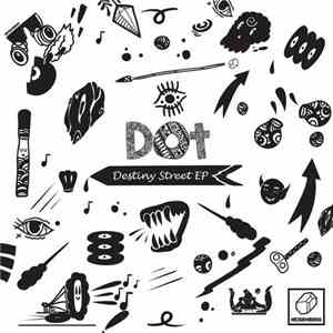 Dot - Destiny Street EP
