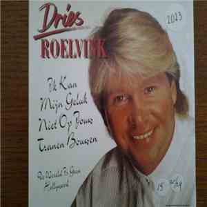 Dries Roelvink - Ik Kan Mijn Geluk Niet Op Jouw Tranen Bouwen