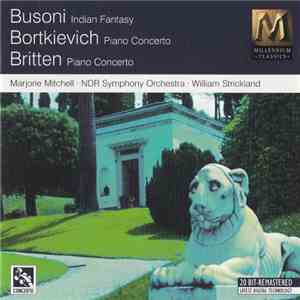 Ferruccio Busoni, Sergei Bortkiewicz, Benjamin Britten, Marjorie Mitchell, William Strickland, NDR Sinfonieorchester - Busoni: Indian Fantasy - Bortkiewicz: Piano Concerto - Britten: Piano Concerto