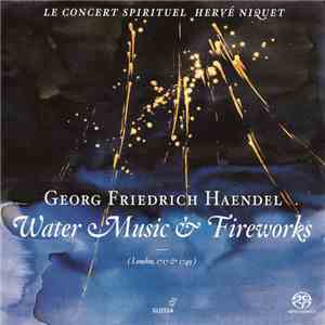 Georg Friedrich Haendel ‎– Le Concert Spirituel, Hervé Niquet - Water Music & Fireworks