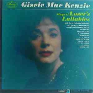 Gisele MacKenzie With Al Pellegrini & Orchestra - Sings Of Loser's Lullabies
