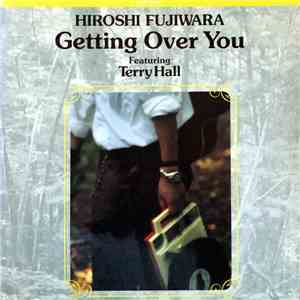 Hiroshi Fujiwara Featuring Terry Hall - Getting Over You