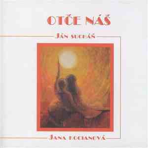 Ján Sucháň & Jana Kocianová - Otče Náš