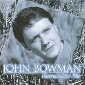 John Bowman  - Remember Me