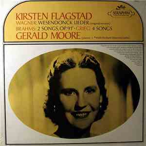 Kirsten Flagstad, Wagner / Brahms /Herbert Downes Grieg, Gerald Moore (piano) - Wesendonck Leider (original version) / 2 Songs, Op. 91 / 4 Songs