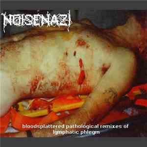 Noise Nazi - Bloodsplattered Pathological Remixes Of Lymphatic Phlegm
