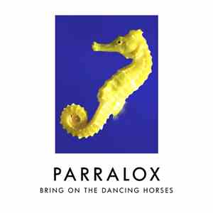 Parralox - Bring On The Dancing Horses