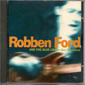 Robben Ford & The Blue Line - In San Francisco