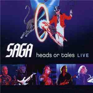 Saga  - Heads Or Tales Live