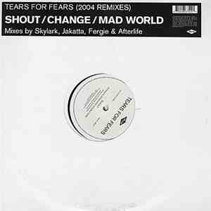 Tears For Fears - Shout / Change / Mad World (2004 Remixes)