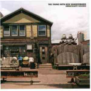 The Thing  with Ken Vandermark - Immediate Sound
