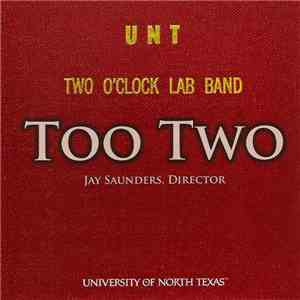 UNT Two O'Clock Lab Band Directed By Jay Saunders - Too Two