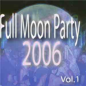 Various - Full Moon Party 2006 Vol 1