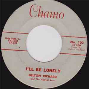 Belton Richard And The Musical Aces - I'll Be Lonely / Snoozin'