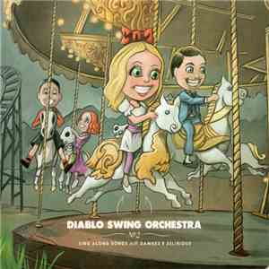 Diablo Swing Orchestra - Sing Along Songs For The Damned & Delirious