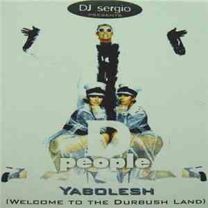 DJ Sergio & D People - Yabolesh (Welcome To The Durbush Land)