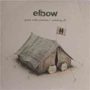 Elbow - Grace Under Pressure / Switching Off