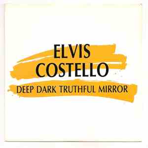 Elvis Costello - Deep Dark Truthful Mirror