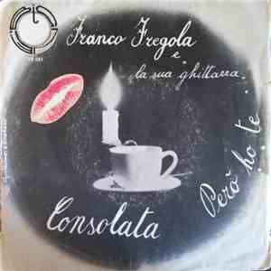 Franco Fregola - Consolata / Pero' Ho Te'